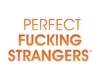Perfect Fucking Strangers