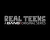 Bang Real Teens